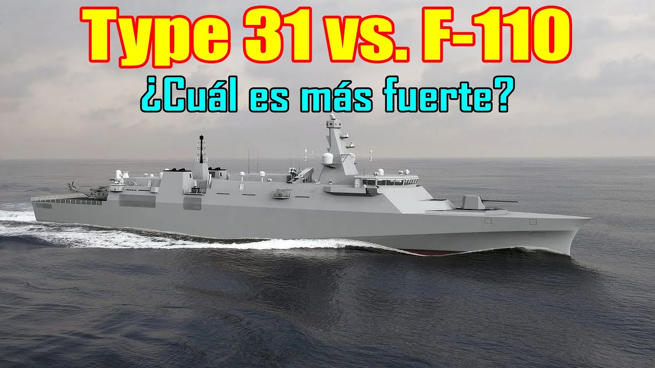 Fragata Type 31 vs. F-110 ¿Cuál es más fuerte?🇪🇸🇨🇱🇬🇧