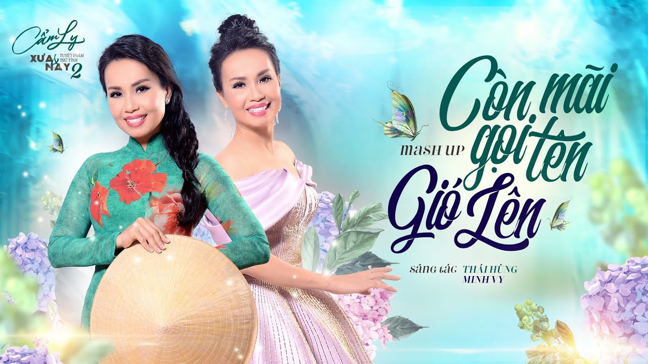 Mashup CÒN MÃI GỌI TÊN - GIÓ LÊN | TUYỆT PHẨM TRỮ TÌNH XƯA & NAY 2 | CẨM LY