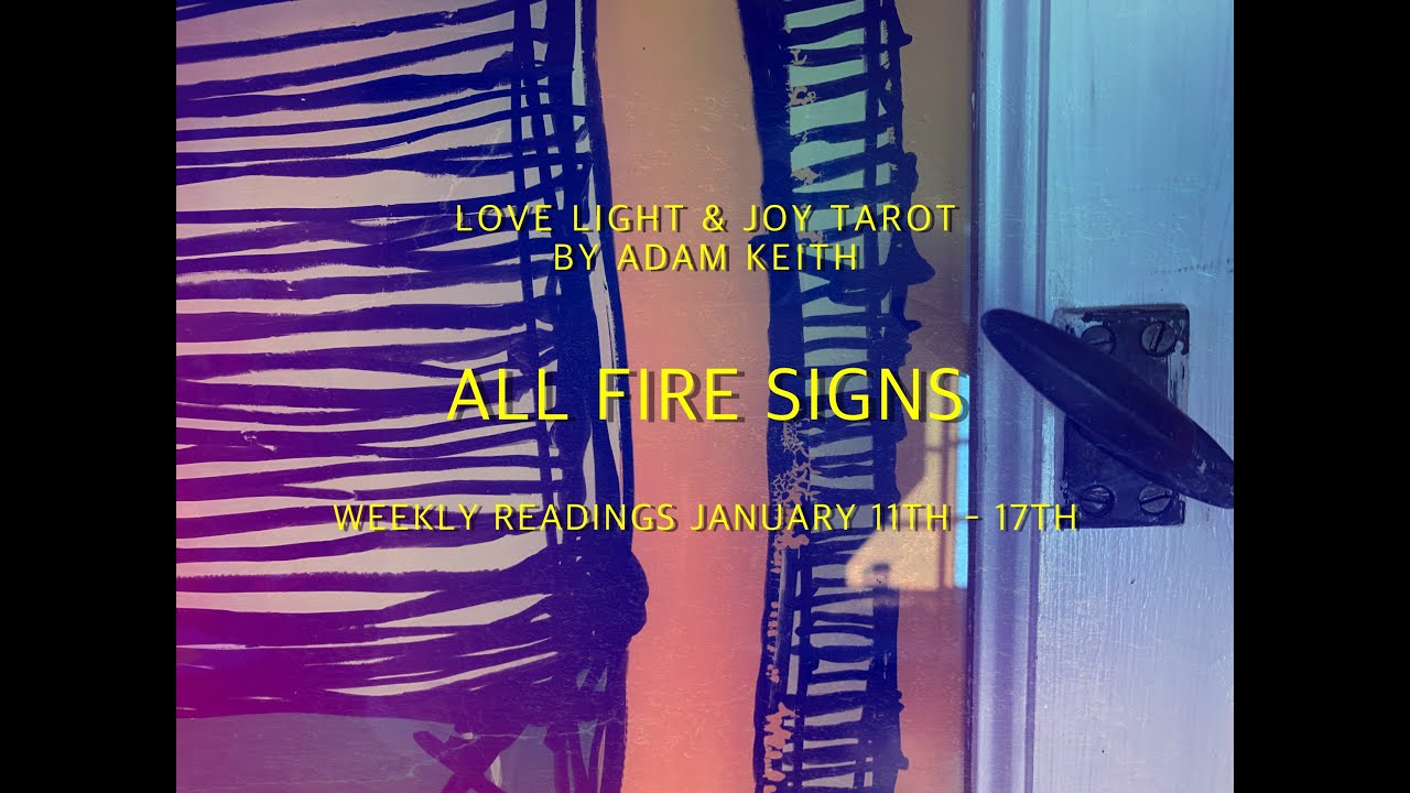 LLJ Fire signs January 11th - 17th
