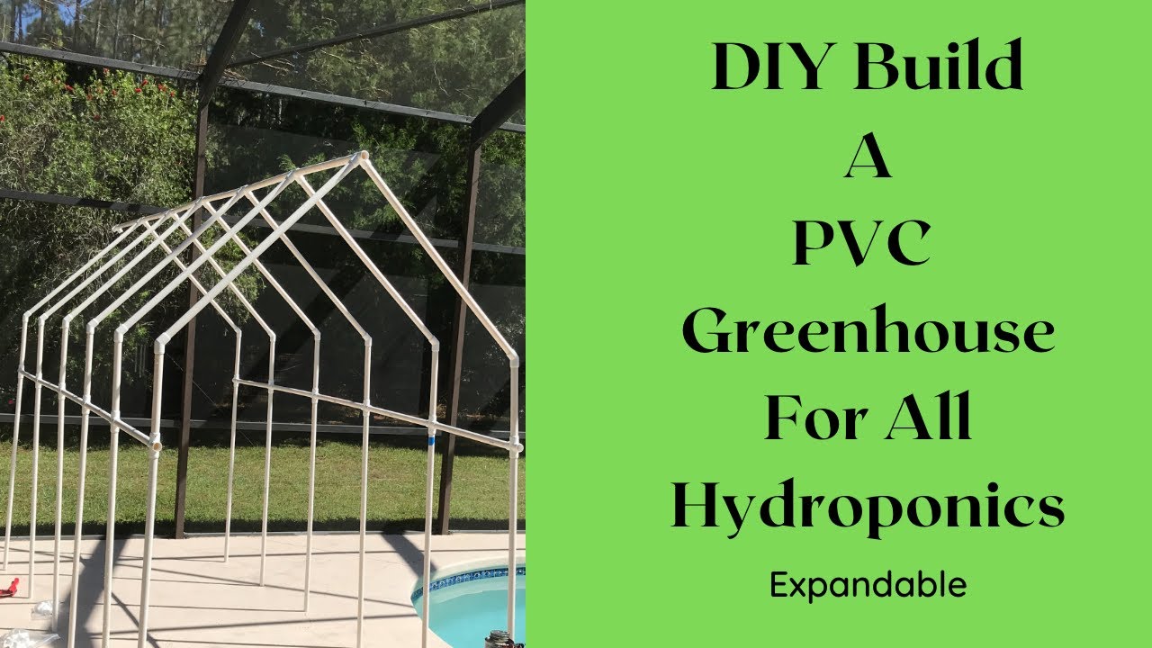 DIY Build A PVC Greenhouse For All Hydroponics