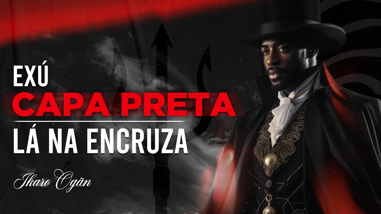 Ponto de Exú Capa Preta - Lá na encruza!