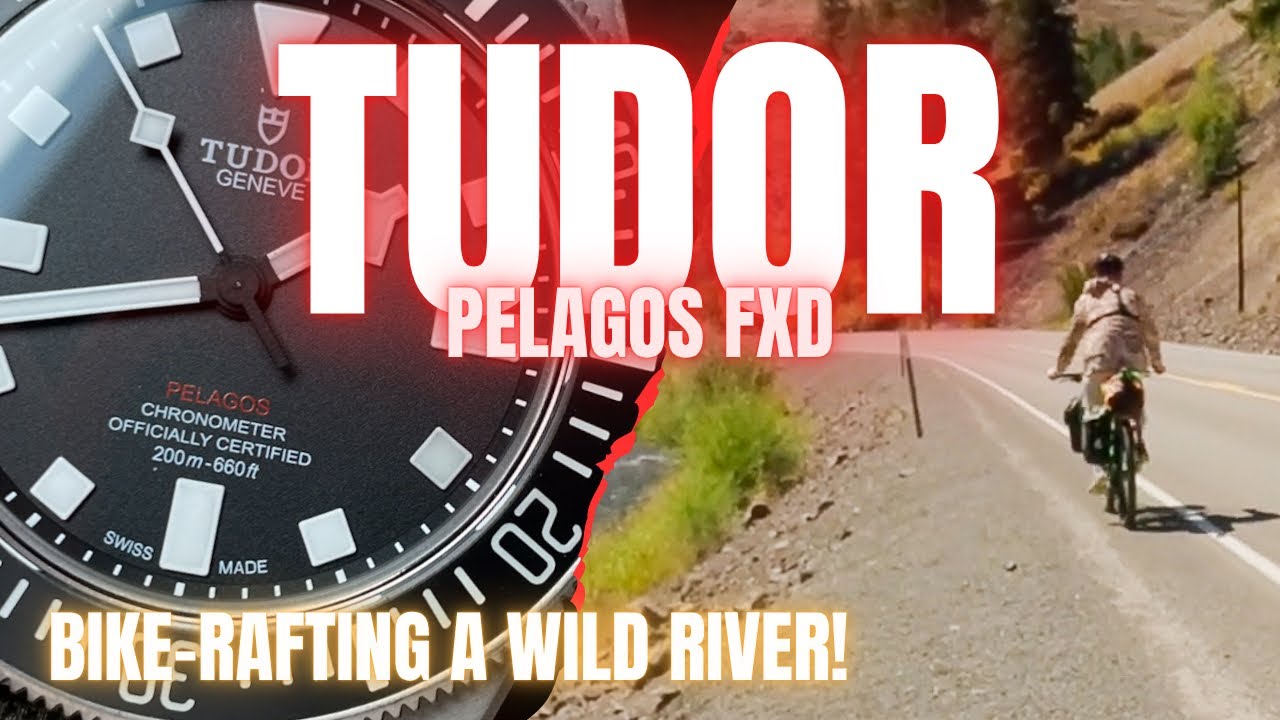 TUDOR PELAGOS FXD ~ MY MOST WORN WATCH OF THE YEAR a WATCH REVIEW #bikepacking #packrafting 