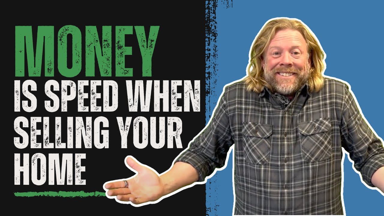 Money Is SPEED When Selling Your Home