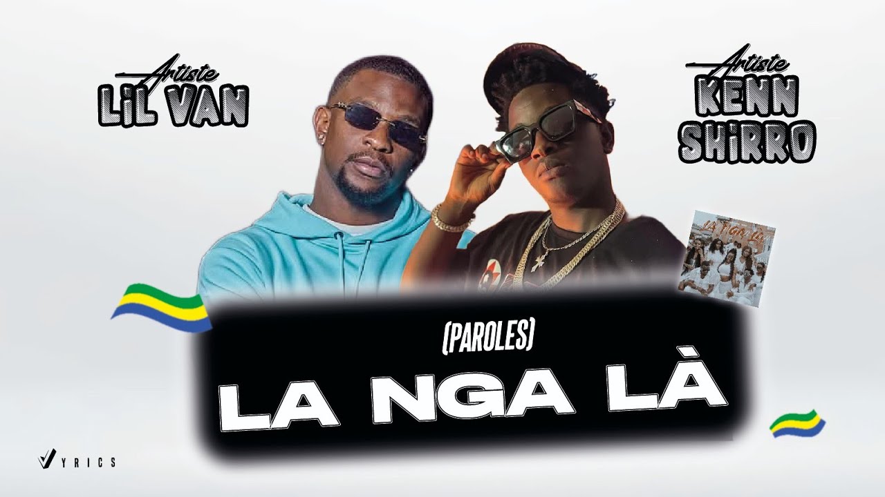 Lil Van - La Nga Là ❤️‍🔥 (Ft. Kenn Shirro) (Paroles) | Vyrics