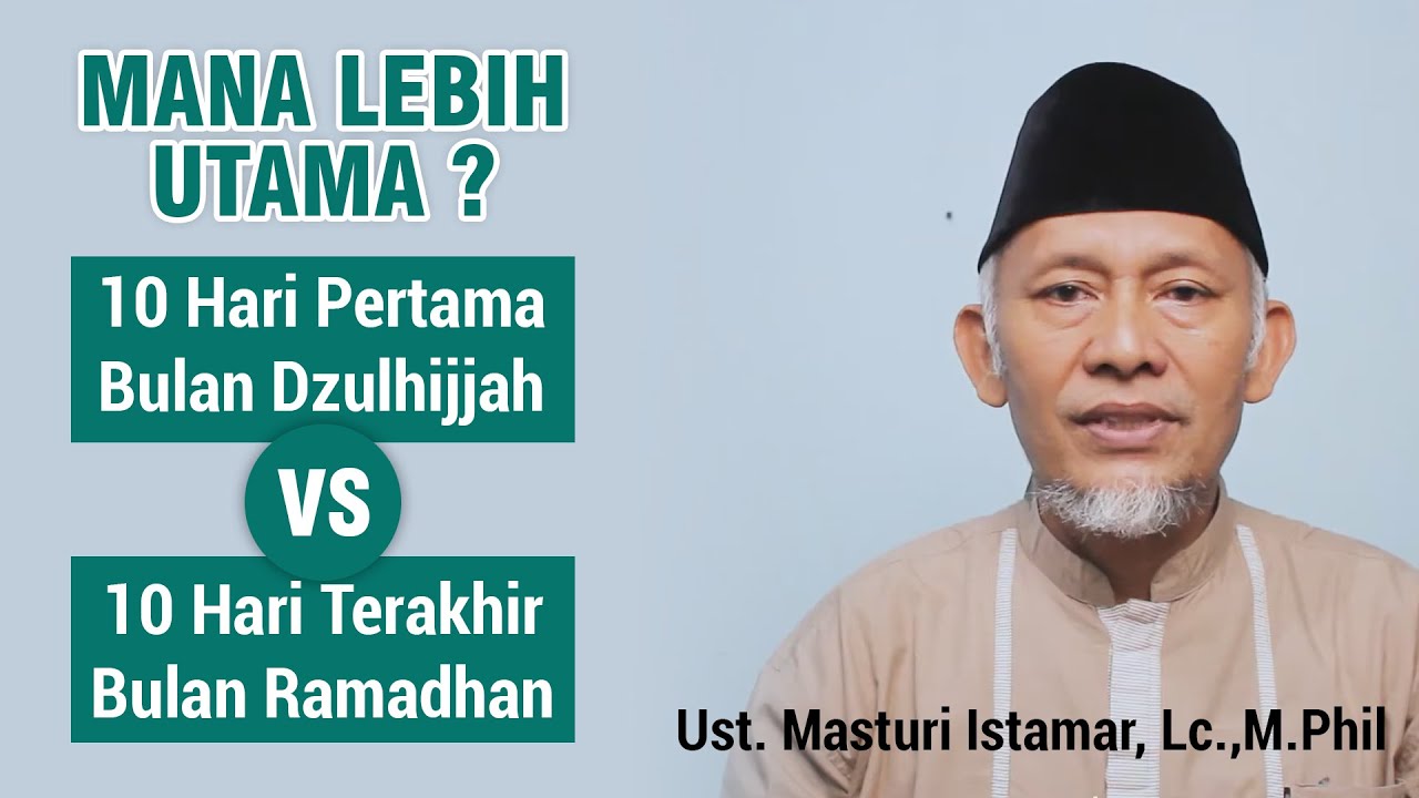 Keutamaan 10 Hari Pertama Bulan Dzulhijjah - Ust. Masturi Istamar, Lc., M.Phil