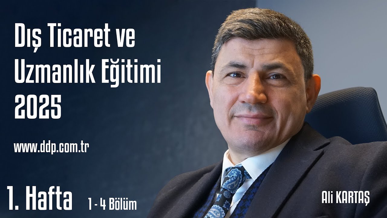 Dış Ticaret ve Uzmanlık Eğitimi 2025 1. Hafta