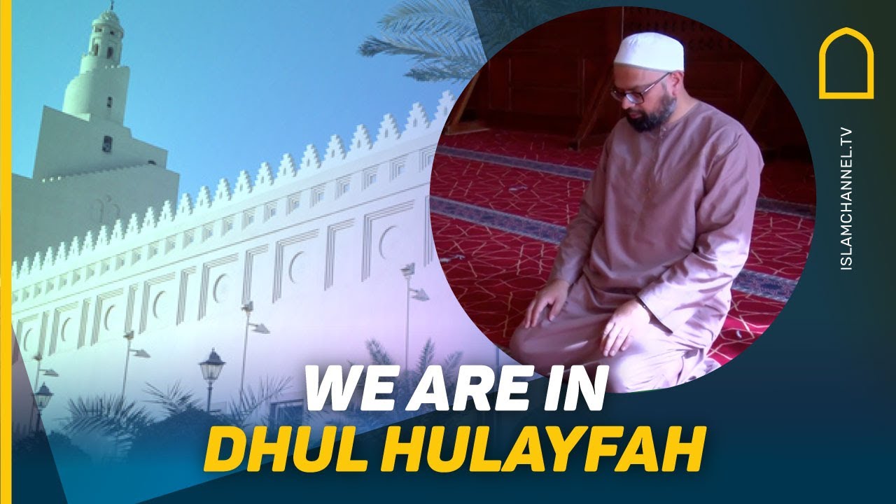 WE ARE IN DHUL HULAYFAH
