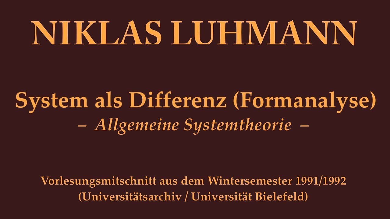Niklas Luhmann &ndash; 1991 &ndash; System als Differenz (Formanalyse)