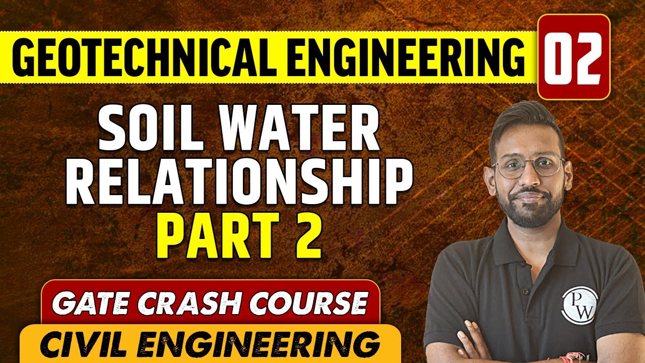 Geotechnical Engineering 02 | Soil Water Relationship Part 2 | Civil Engineering | GATE Crash Course