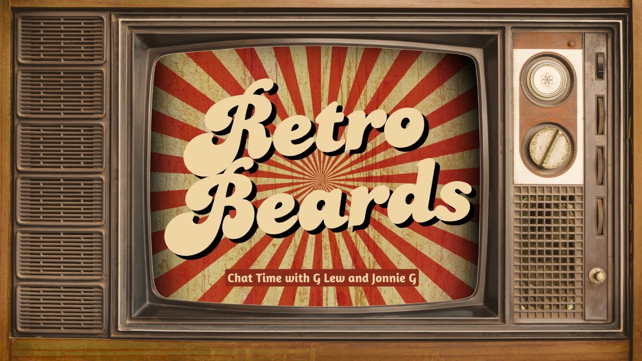 * Launch Stream* Retro Beards Chat Time with G Lew and Jonnie G Ep. 12