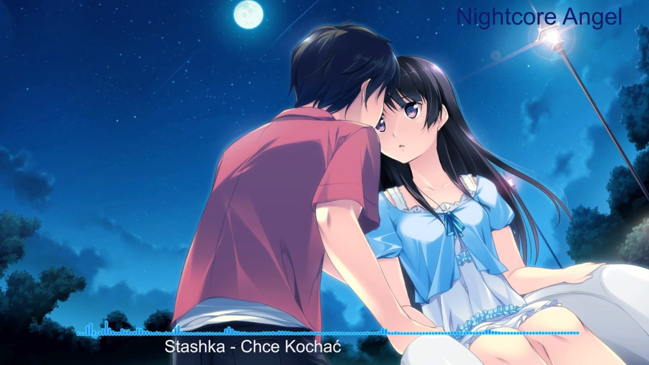 Nightcore - Chcę Kochać ( Stashka )