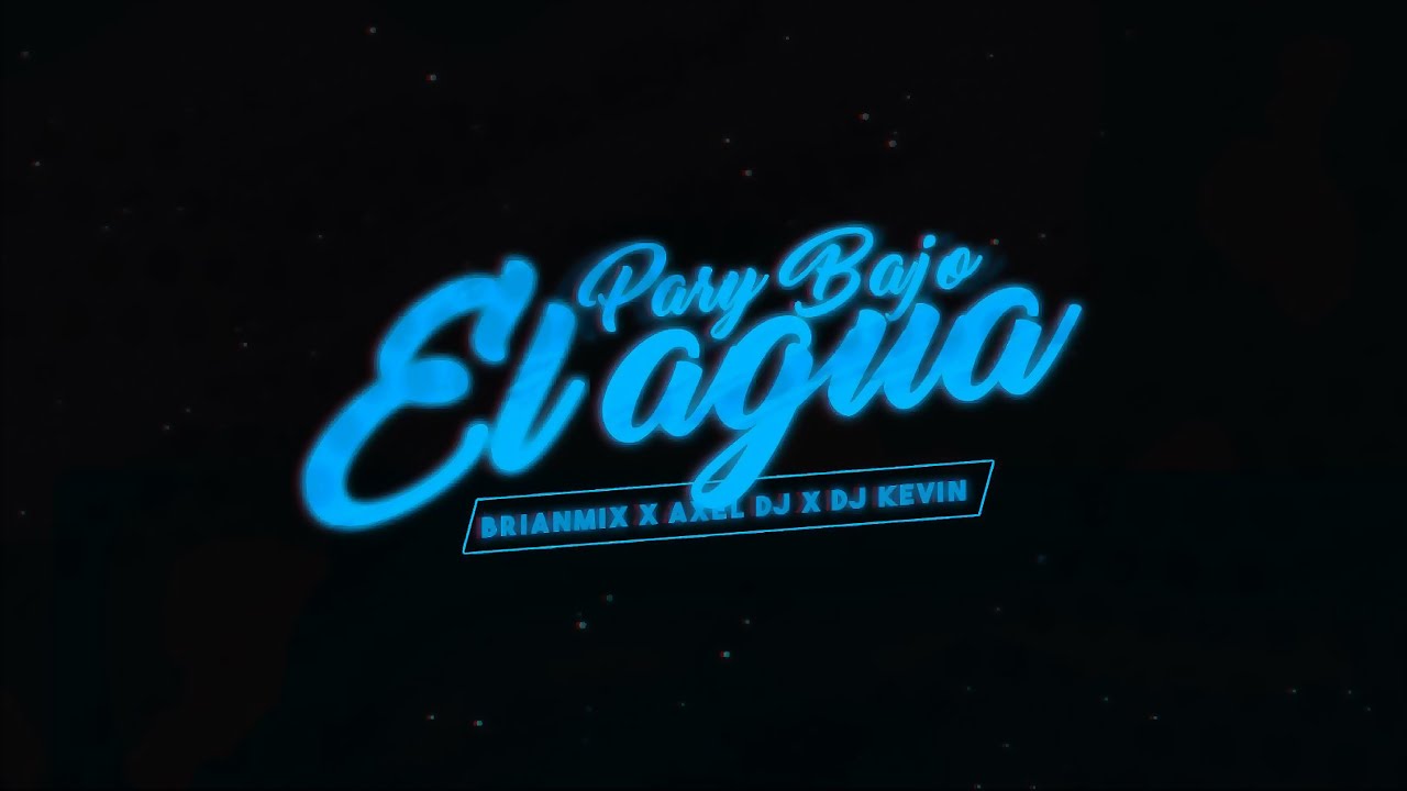 PARY BAJO EL AGUA - RKT - BRIANMIX Feat. AXELDJ & DJKEVIN