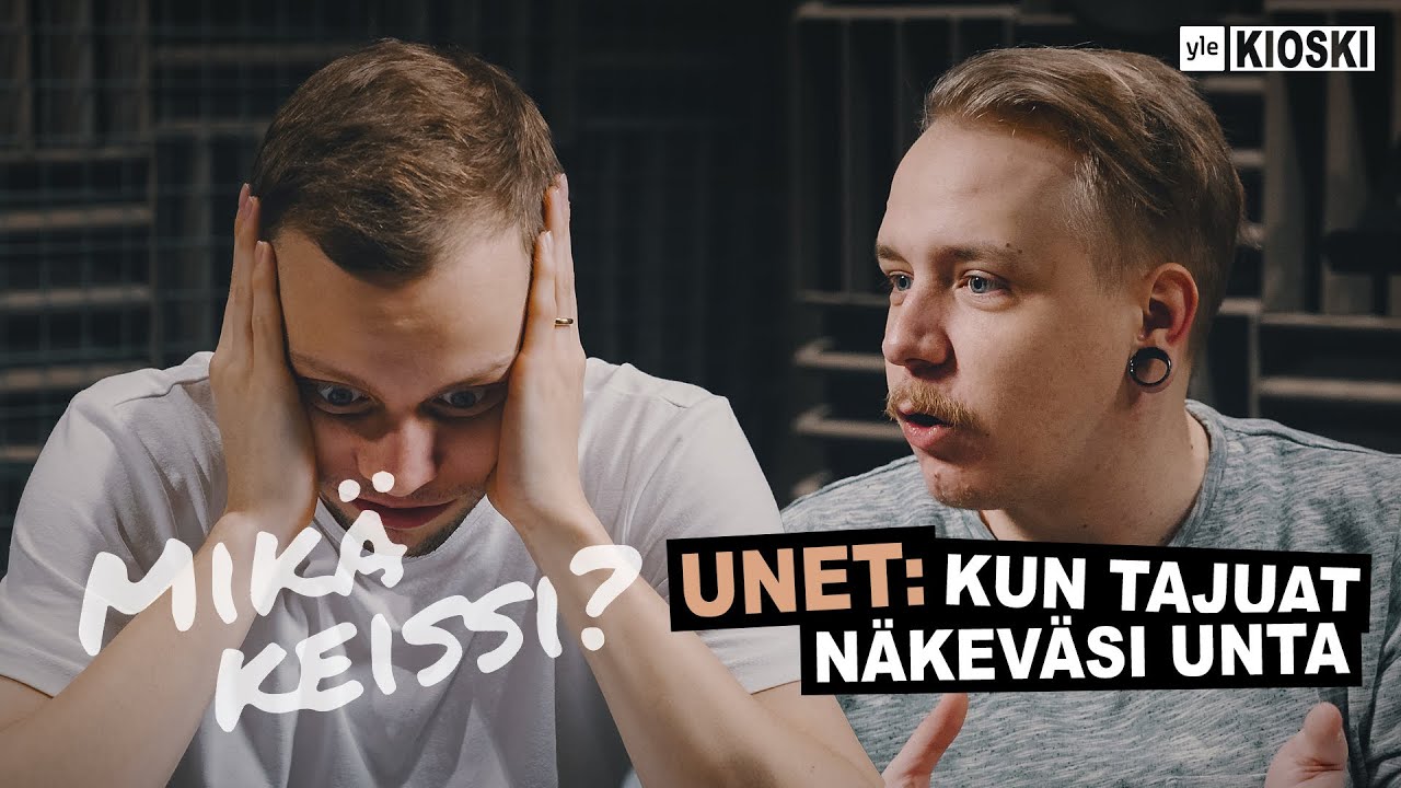 Unet – pystyykö tai kannattaako niitä edes selittää?