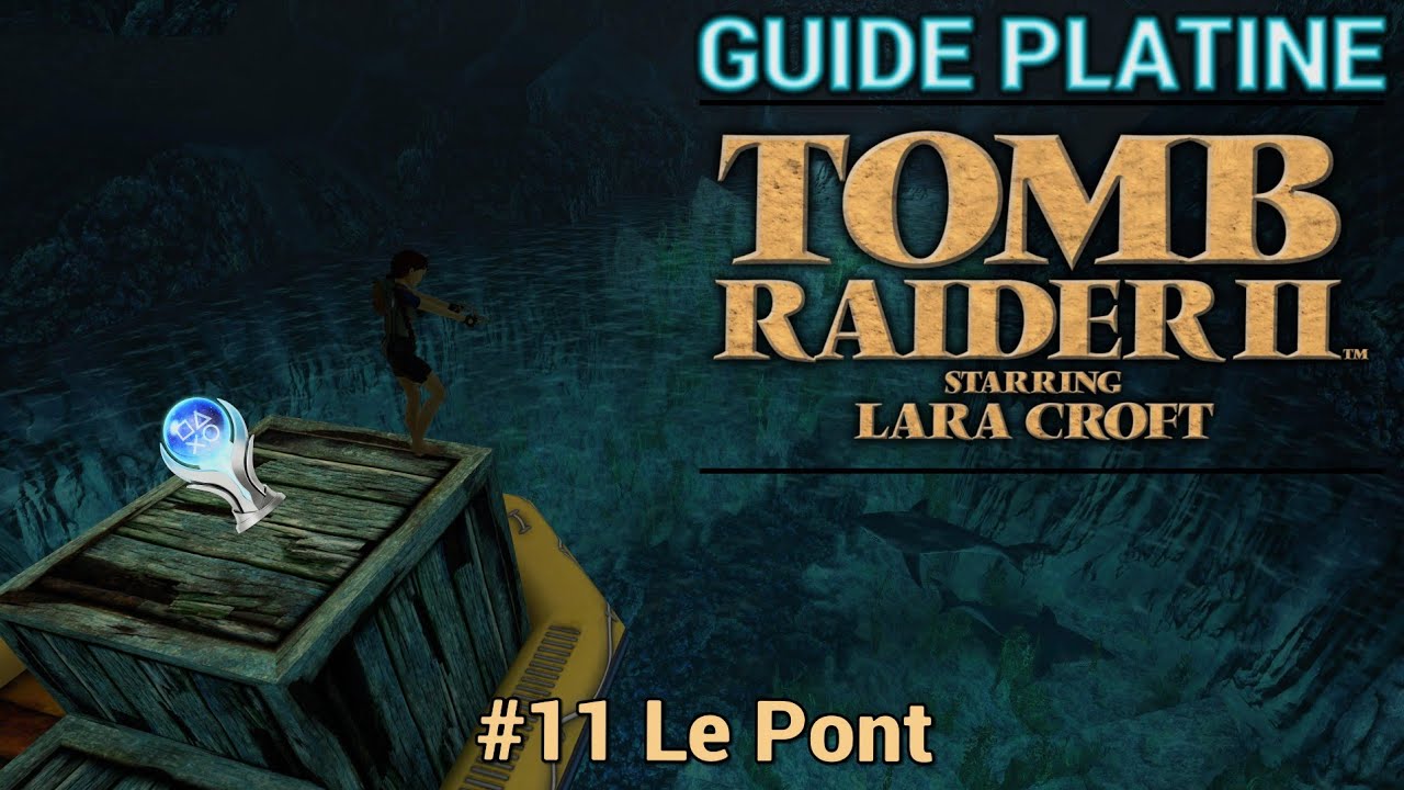 Guide Platine Tomb Raider 2 Remastered #11 : Le Pont