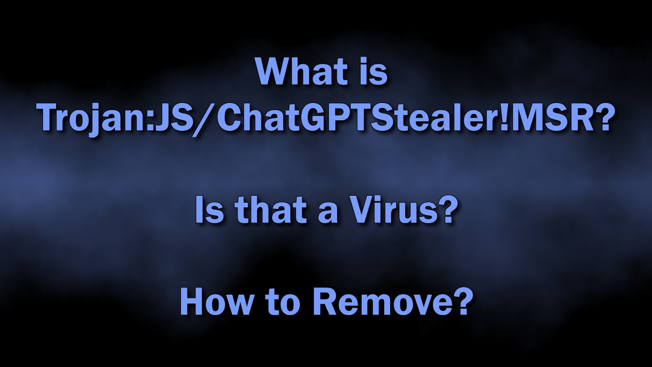 Trojan:JS/ChatGPTStealer!MSR Malware Explained & Removal Guide