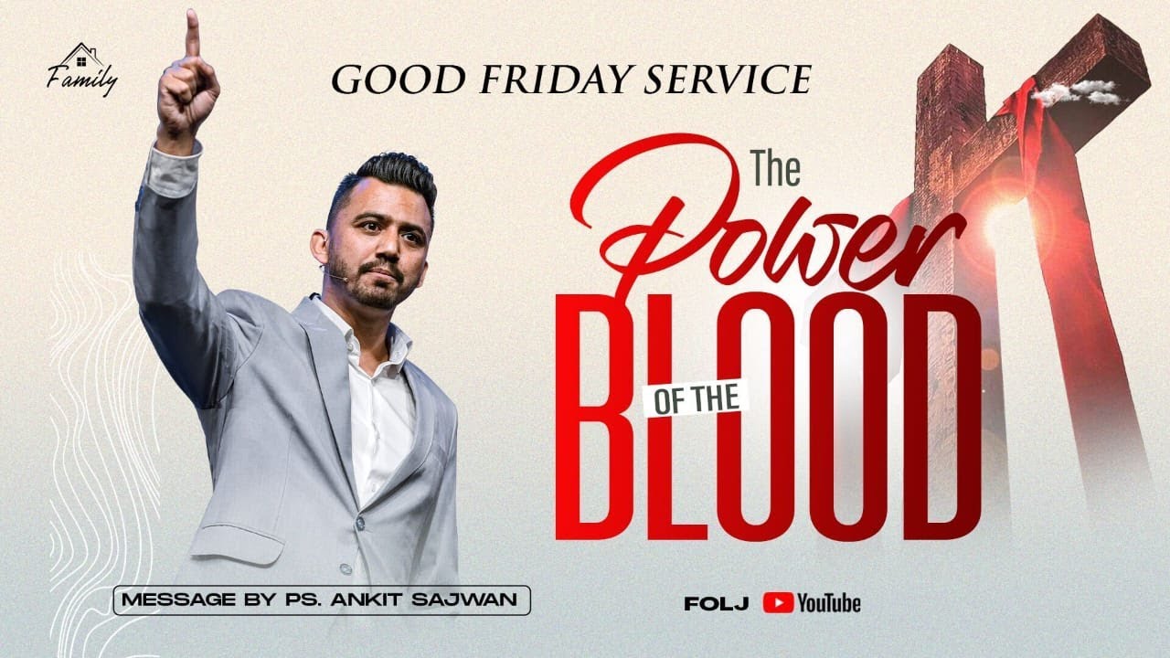 The Power of the Blood | Good Friday Service | Ps Ankit Sajwan | 7th April 2023
