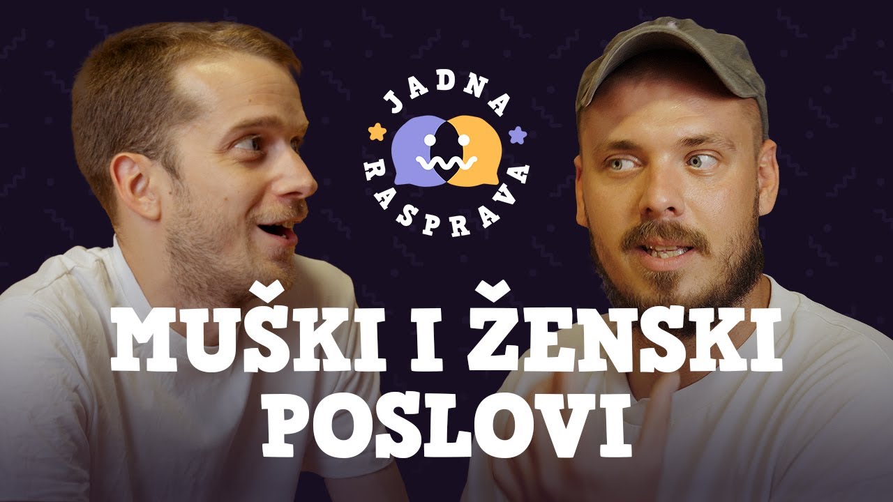 JADNA RASPRAVA - Mu&scaron;ki i ženski poslovi