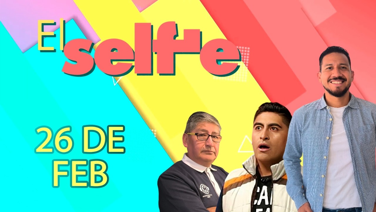El Selfie 26/02/2026
