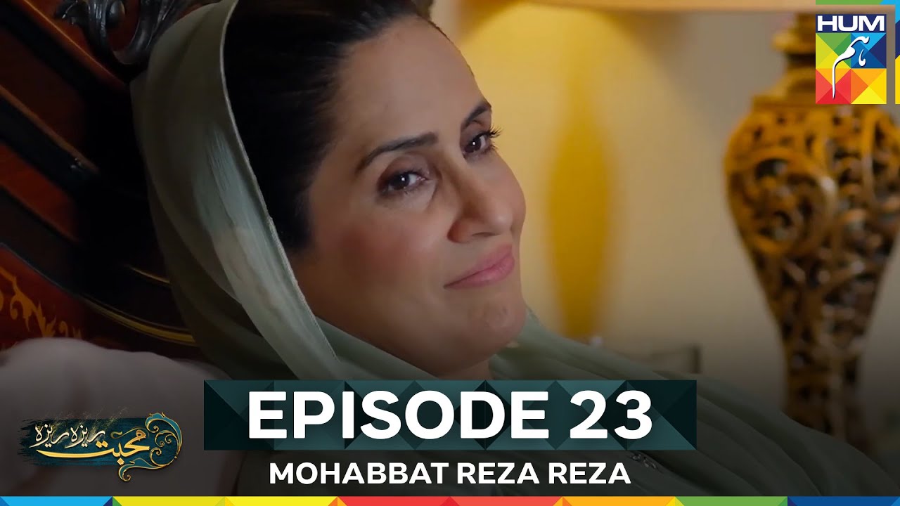Mohabbat Reza Reza Episode 23