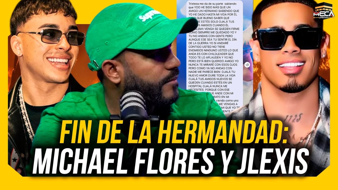 FIN DE LA HERMANDAD: JLEXIS Y MICHAEL FLORES !