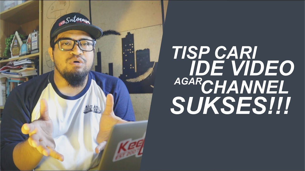 Cara Mengembangkan Ide Video untuk Channel Youtube