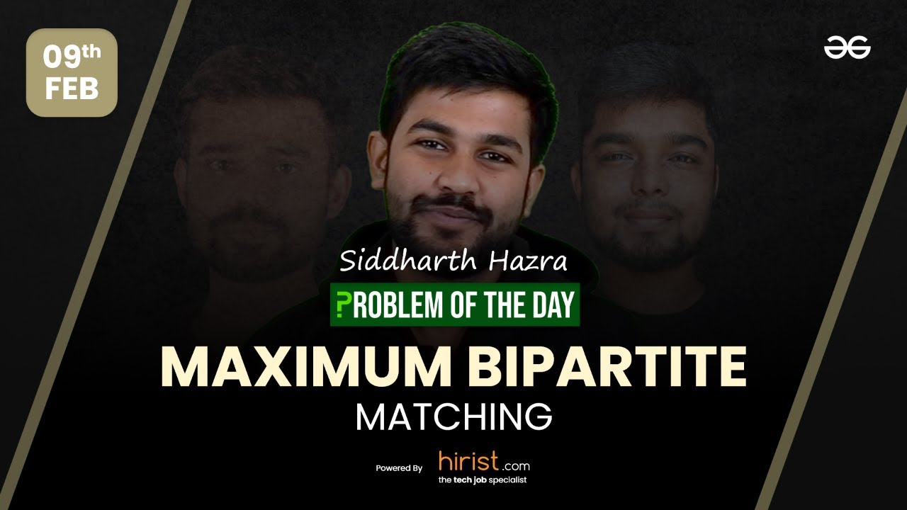Problem of The Day: 09/02/2023 | Maximum Bipartite Matching | Siddharth Harza
