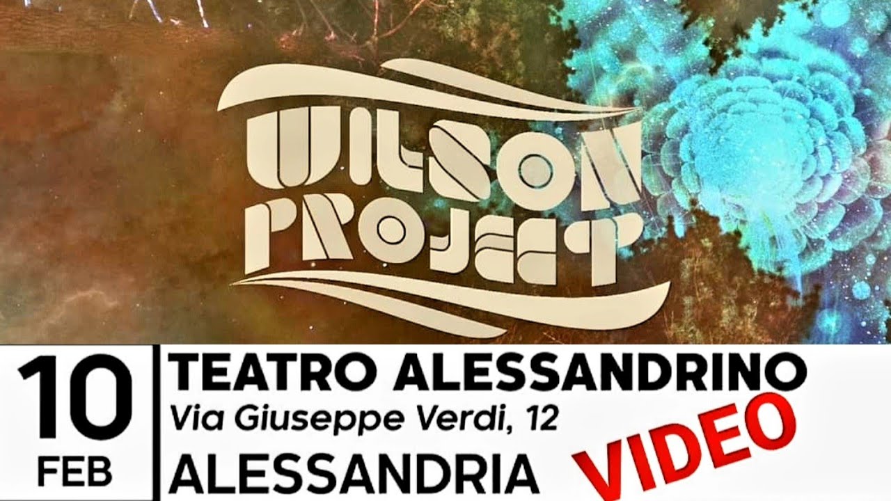 Wilson Project - Teatro Alessandrino, Alessandria, Italy, 10 feb 2024 FULL VIDEO LIVE CONCERT