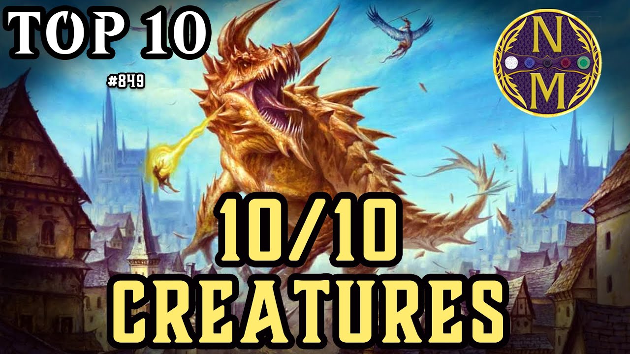 MTG TOP 10: 10/10 Creatures Are MASSIVE and TERRIFYING! | Magic: the Gathering