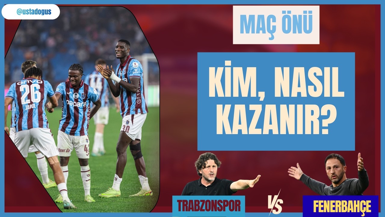 TRABZONSPOR - FENERBAHÇE MAÇ ÖNÜ | NASIL BİR MAÇ BİZLERİ BEKLİYOR? | MUHTEMEL 11'LER