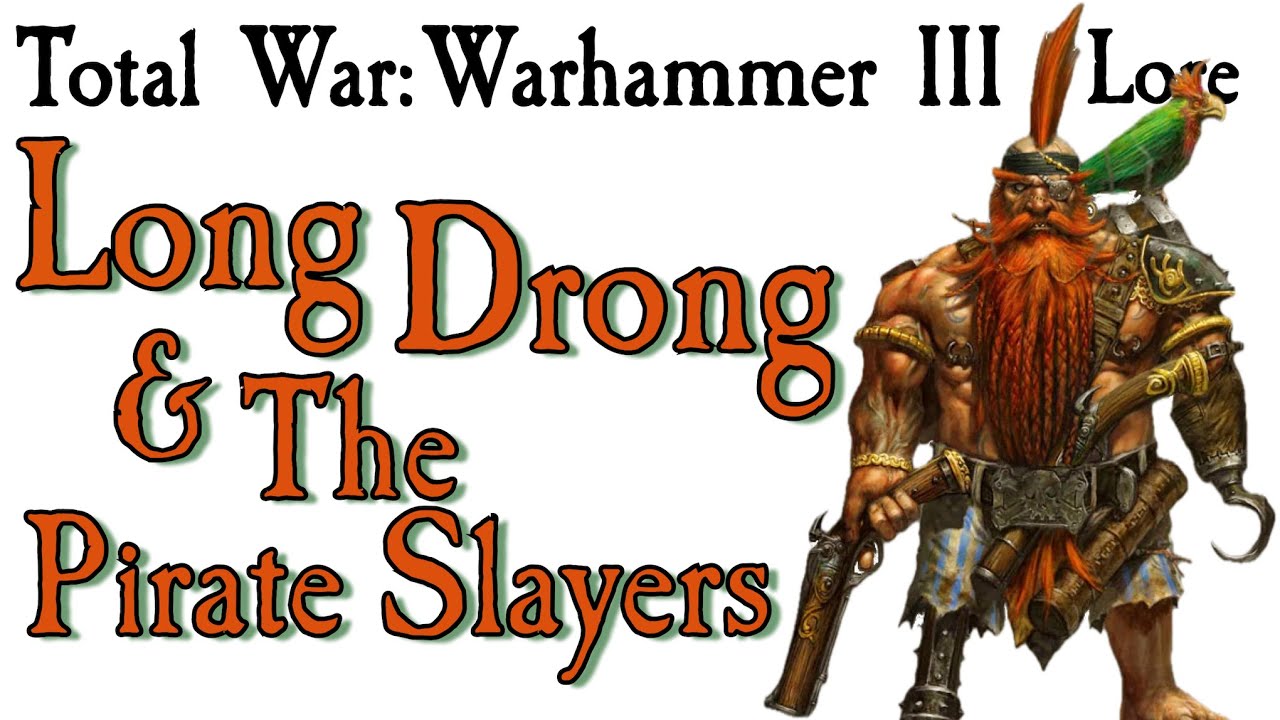 Slayer Pirates and Long Drong Lore TW: Warhammer