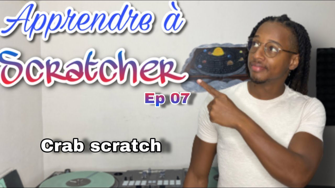 TUTO Apprendre à Scratcher Ep 07 : le Crab scratch.