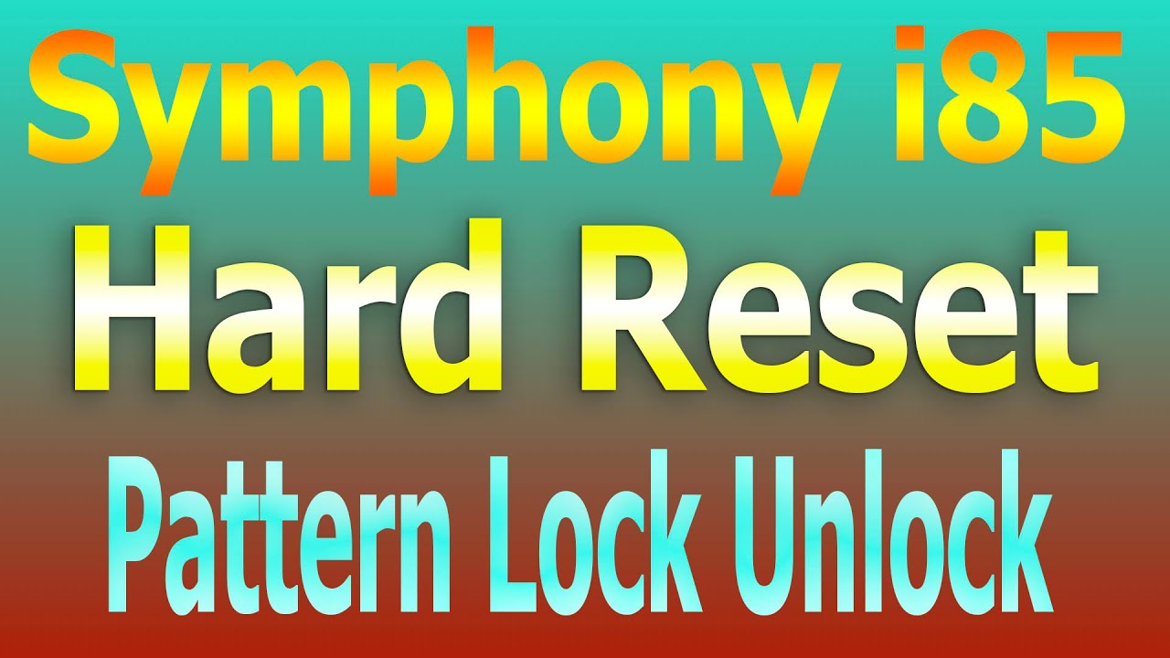 Symphony i85 Hard Reset  Pattern Lock Unlock