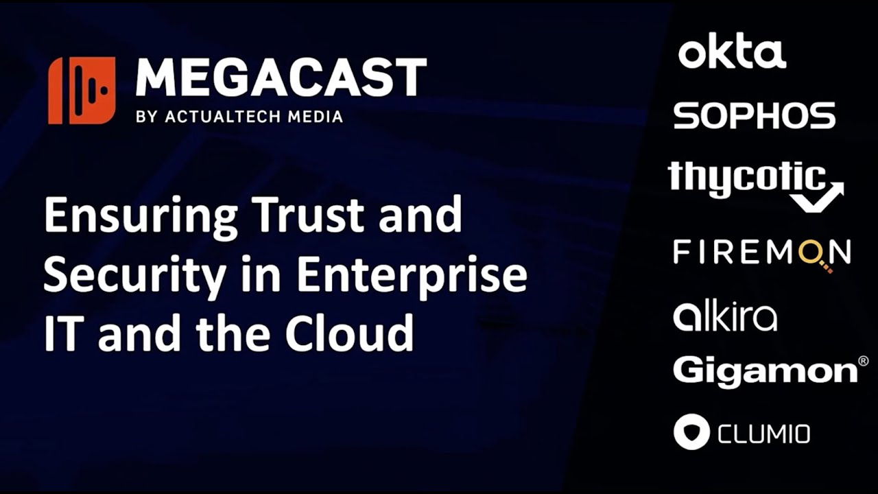 Ensuring Trust and Security in Enterprise IT and the Cloud Megacast