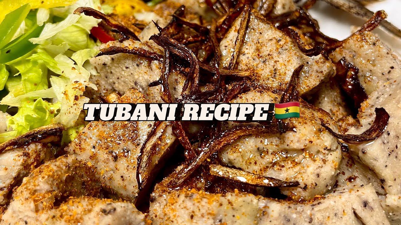 TUBANI RECIPE||A GHANAIAN NORTHERN CUISINE🇬🇭