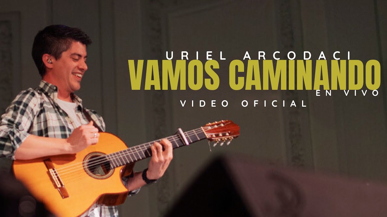 Vamos Caminando (En Vivo) - Uriel Arcodaci