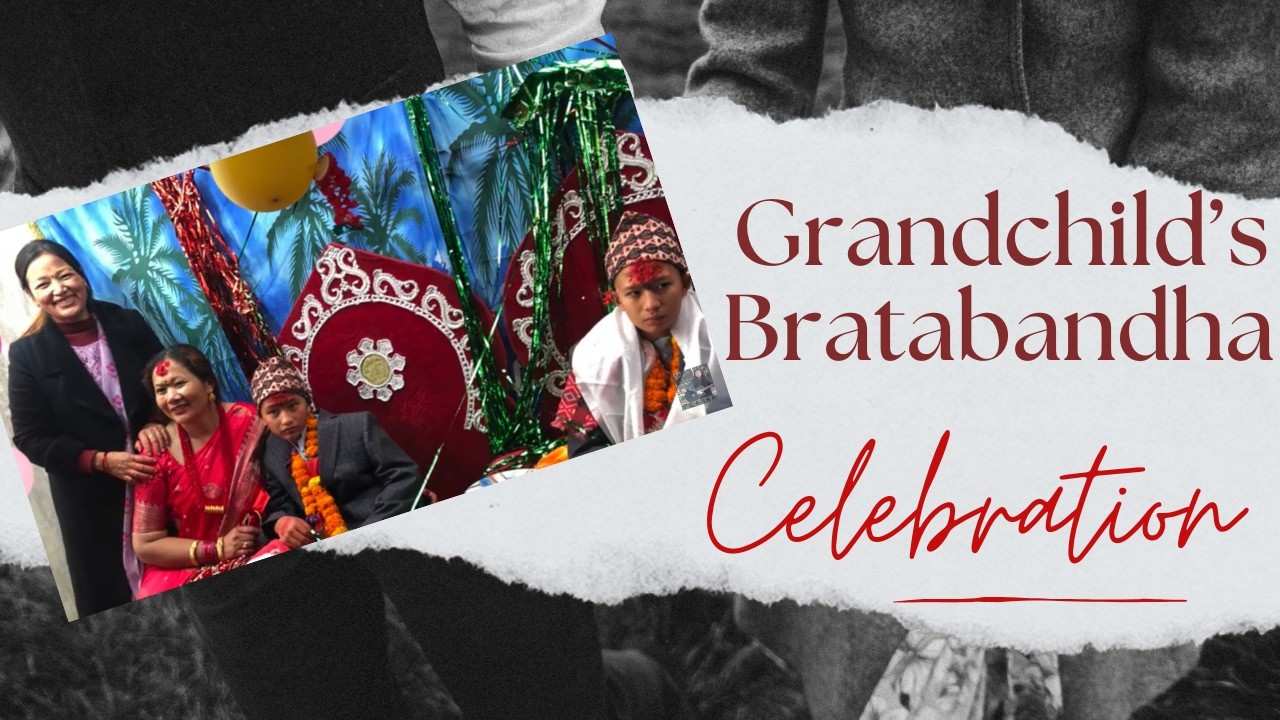 Grandchild’s Special Bratabandha Day | Kathmandu I Nepal