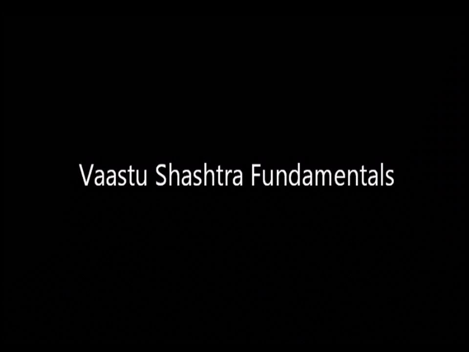 Vaastu Shashtra Fundamentals
