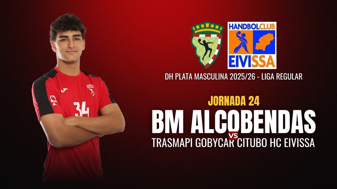 DHPLATA MASC | JORNADA 24 | BM ALCOBENDAS - TRASMAPI GOBYCAR CITUBO HC EIVISSA