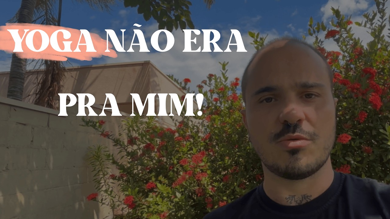 Como o Yoga transformou alguém que achava que nunca conseguiria