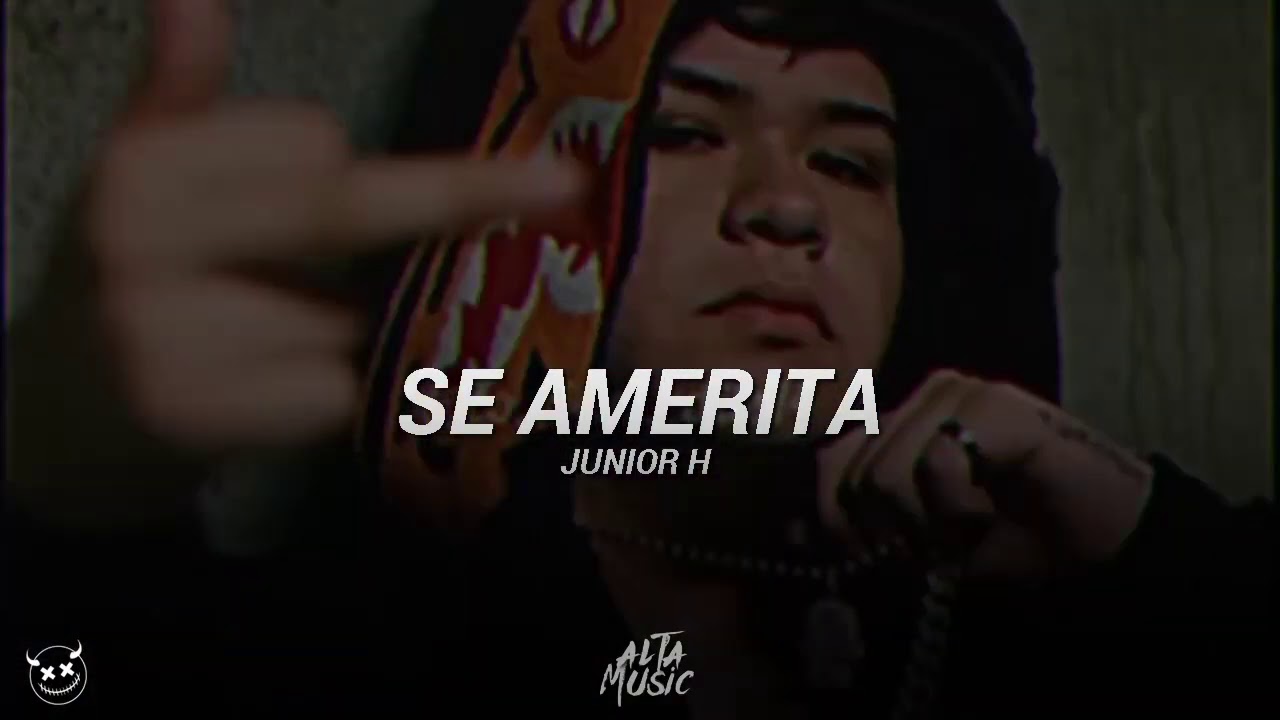 (LETRA) Se Amerita - Junior H