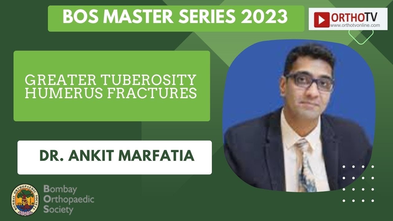 BOS Master Series 2023 : Greater Tuberosity Humerus Fractures - Dr. Ankit Marfatia