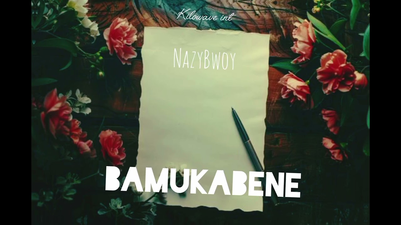 NazyBwoy - Bamukabene (Audio)