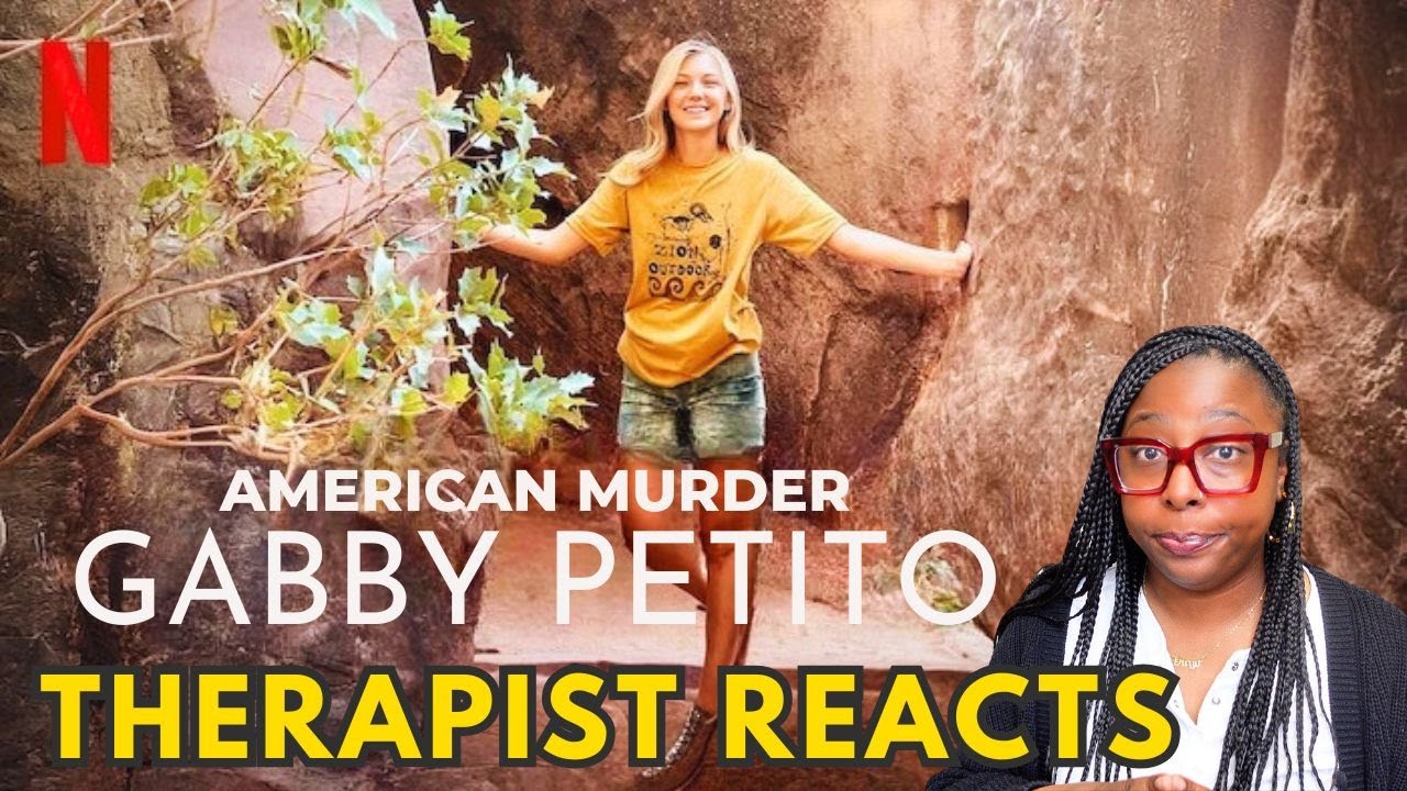 American Murder: Gabby Petito 2025 Netflix Documentary (Therapist Reacts)