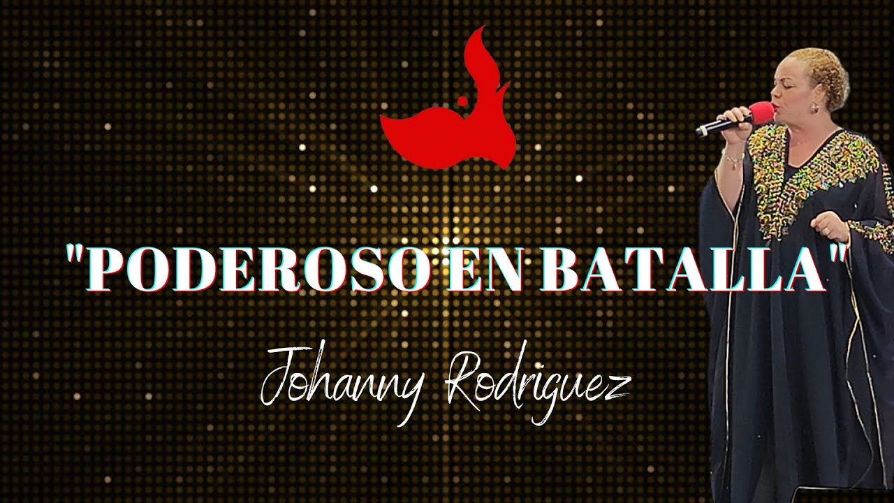 Poderoso En Batalla | Alabanza | Música Cristiana | Johanny Rodríguez 
