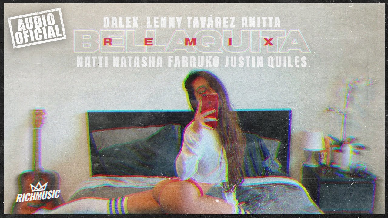 Dalex - Bellaquita (Remix) ft. Lenny Tav&aacute;rez, Anitta, Natti Natasha, Farruko, Justin Quiles