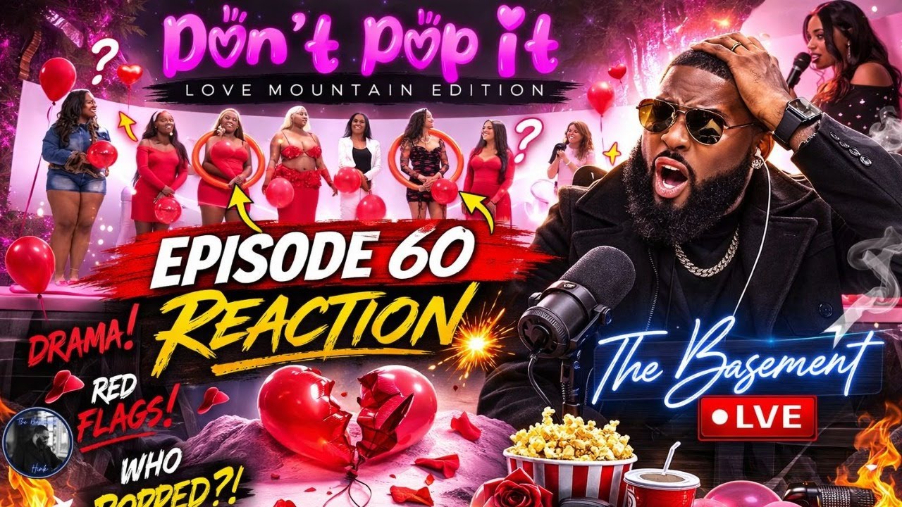 DON’T POP IT: Love Mountain Edition Ep. 60 REACTION 🔥 | LIVE from The Basement