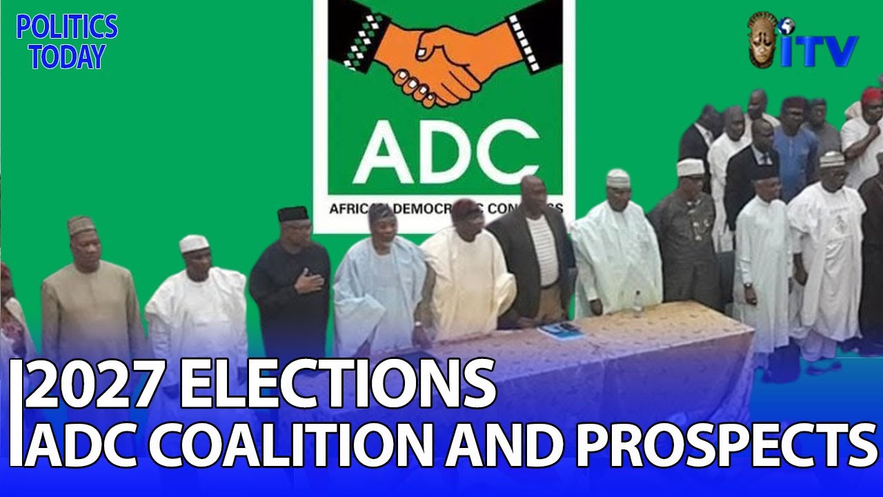 2027 ELECTIONS - ADC Coalition And Prospects | POLITICS TODAY