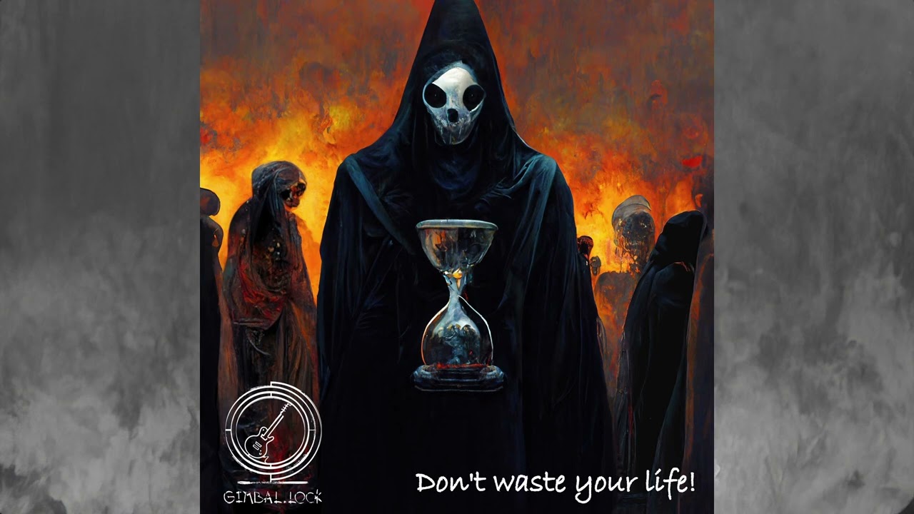Don't waste your life! - gimbal.lock | Atmospheric rock music!