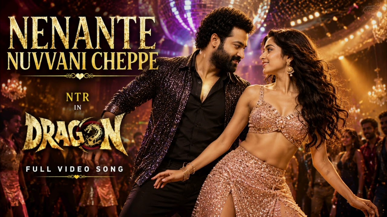 nenante nuvvani cheppe ❤️ | jr ntr | rukmini vasanth | dragon | full video song