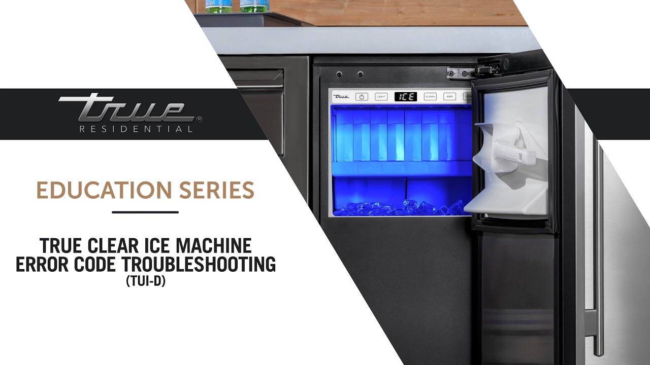 True Undercounter Ice Machine Error Code Troubleshooting
